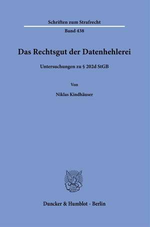 Das Rechtsgut der Datenhehlerei de Niklas Kindhäuser