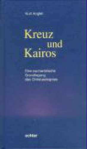 Kreuz und Kairos de Kurt Anglet