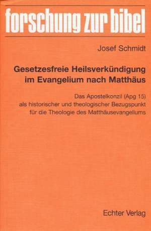 Gesetzesfreie Heilsverkündigung im Evangelium nach Matthäus de Josef Schmidt