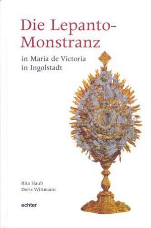 Die Lepanto-Monstranz in "Maria de Victoria" in Ingolstadt de Rita Haub