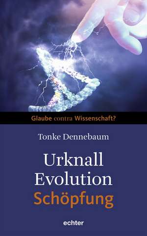 Urknall, Evolution - Schöpfung de Tonke Dennebaum