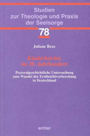 Kinderbeichte im 20. Jahrhundert de Juliane Reus