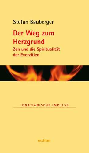 Der Weg zum Herzgrund de Stefan Bauberger