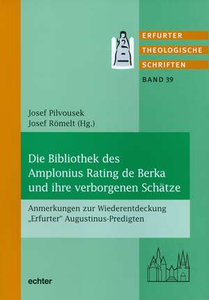 Die Bibliothek des Amplonius Raten de Berka und ihre verborgenen Schätze de Josef Pilvousek