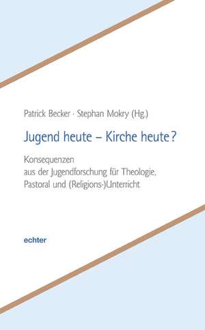 Jugend heute - Kirche heute? de Patrick Becker