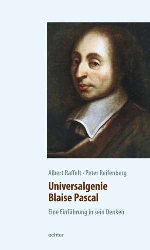 Universalgenie Blaise Pascal de Albert Raffelt