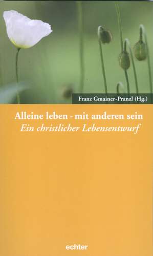 Alleine leben - mit anderen sein de Franz Gmainer-Pranzl