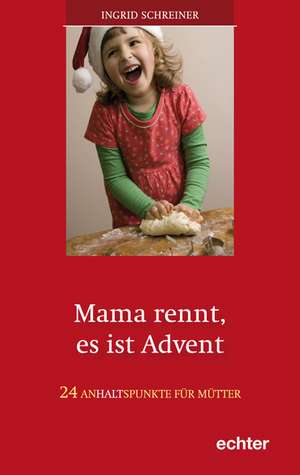 Mama rennt, es ist Advent de Ingrid Schreiner