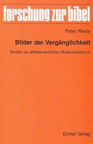 Bilder der Vergänglichkeit de Peter Riede