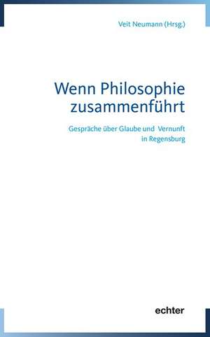 Wenn Philosophie zusammenführt de Veit Neumann