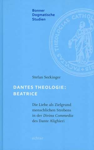 Dantes Theologie: Beatrice de Stefan Seckinger