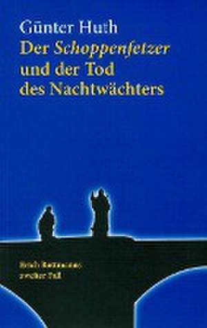 Der Schoppenfetzer und der Tod des Nachtwächters de Günter Huth