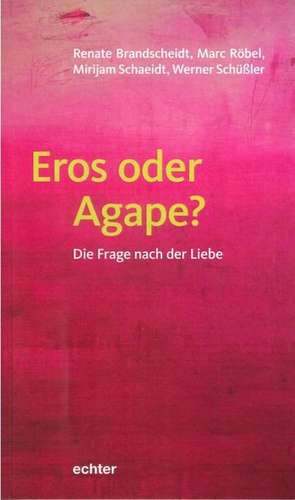 Eros oder Agape? de Renate Brandscheidt