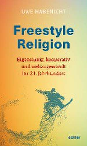 Freestyle Religion de Uwe Habenicht