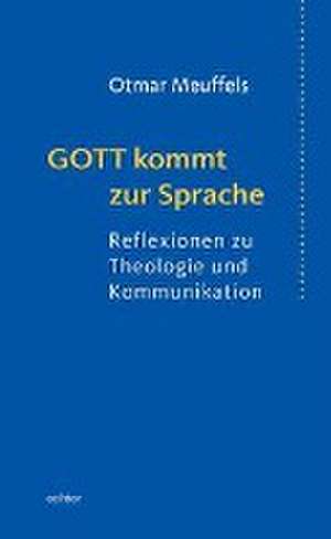 Gott kommt zur Sprache de Otmar Meuffels