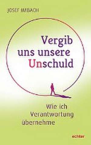 Vergib uns unsere Unschuld de Josef Imbach