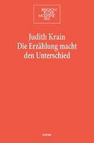 Die Erzählung macht den Unterschied de Judith Krain