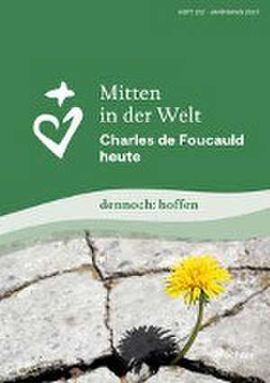 Mitten in der Welt de Geistliche Familie Charles de Foucauld