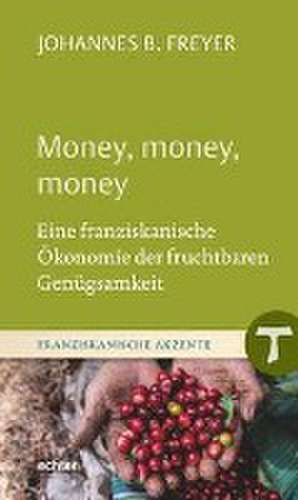 Money, money, money de Johannes B. Freyer