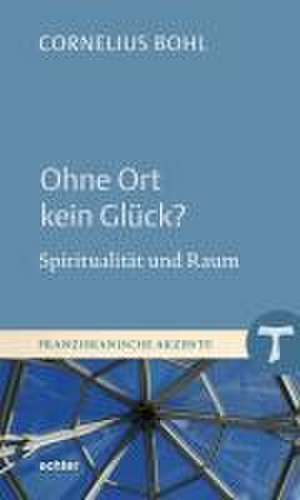 Ohne Ort kein Glück? de Cornelius Bohl