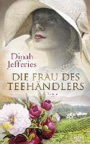 Die Frau des Teehändlers de Dinah Jefferies