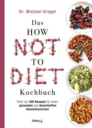 Das HOW NOT TO DIET Kochbuch de Michael Greger