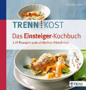 Trennkost - Das Einsteiger-Kochbuch de Ursula Summ