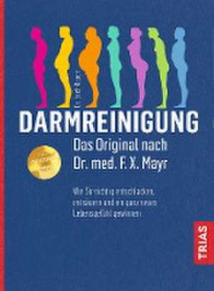 Darmreinigung. Das Original nach Dr. med. F.X. Mayr de Erich Rauch