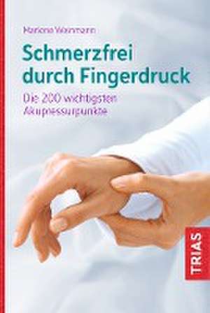 Schmerzfrei durch Fingerdruck de Marlene Weinmann