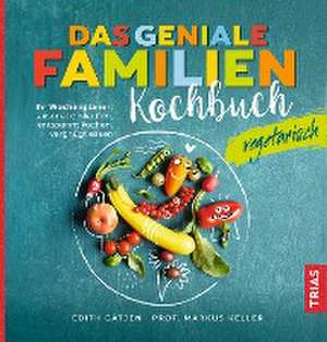 Das geniale Familienkochbuch vegetarisch de Edith Gätjen