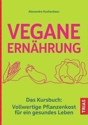 Vegane Ernährung de Alexandra Kuchenbaur