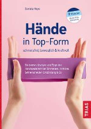 Hände in Top-Form: schmerzfrei, beweglich & kraftvoll de Daniela Neye