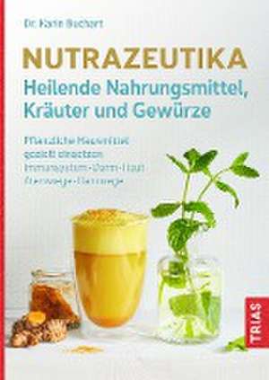 Nutrazeutika - Heilende Nahrungsmittel, Kräuter und Gewürze de Karin Buchart