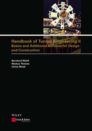 Handbook of Tunnel Engineering II – Basics and Additional Services for Design and Construction de B Maidl