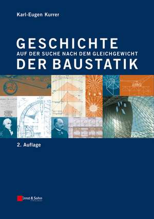 Geschichte der Baustatik 2e – Auf der Suche nach dem Gleichgewicht de K–E Kurrer