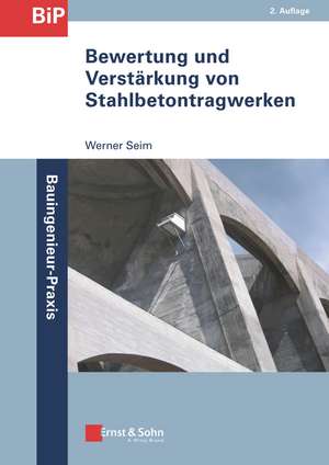 Bewertung und Verstärkung von Stahlbetontragwerken 2e de W Seim