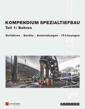 Kompendium Sezialtiefbau, Teil 1: Bohren Verfahren, Geräte, Anwendungen, IT–Lösungen de Liebherr–Werk N