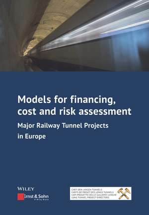 Models for financing, cost and risk assessment – Major railway tunnel projects in Europe de K Bergmeister