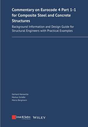 Commentary on Eurocode 4 Part 1–1 for Composite Steel and Concrete Structures – Background Information and Design Guide for Structural Engine de G Hanswille