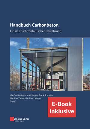 Handbuch Carbonbeton – Einsatz nichtmetallischer Bewehrung (inkl. E–Book als PDF) de M Curbach