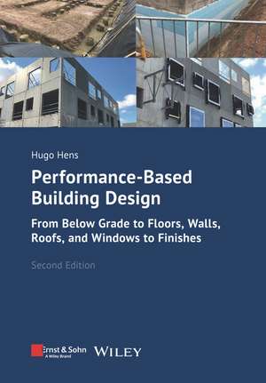 Performance–Based Building Design 2e – From Below Grade to Floors, Walls, Roofs, Windows and Finishes de H Hens