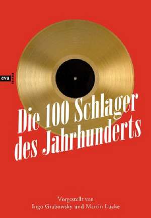 Die 100 Schlager des Jahrhunderts de Martin Lücke