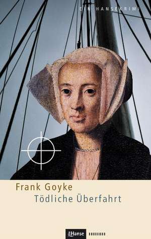 Tödliche Überfahrt de Frank Goyke