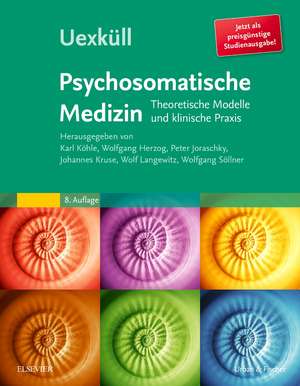 Uexküll, Psychosomatische Medizin (preisgünstige Studienausgabe) de Karl Köhle