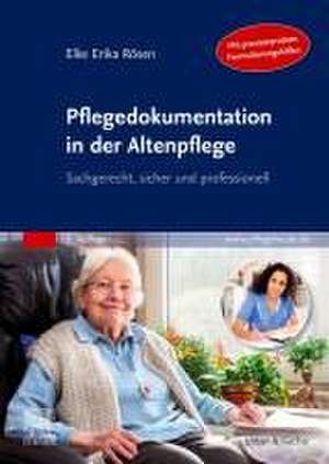 Pflegedokumentation in der Altenpflege de Elke Erika Rösen