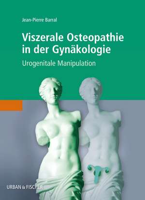 Viszerale Osteopathie in der Gynäkologie de Jean-Pierre Barral