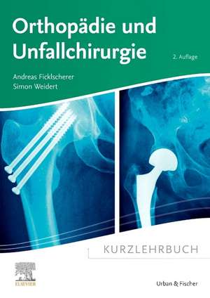 Kurzlehrbuch Orthopädie und Unfallchirurgie de Andreas Ficklscherer