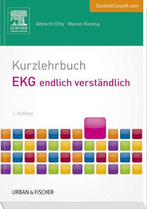 Kurzlehrbuch EKG endlich verständlich de Albrecht Ohly