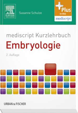 mediscript Kurzlehrbuch Embryologie de Susanne Schulze