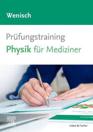 Prüfungstraining Physik für Mediziner de Thomas Wenisch